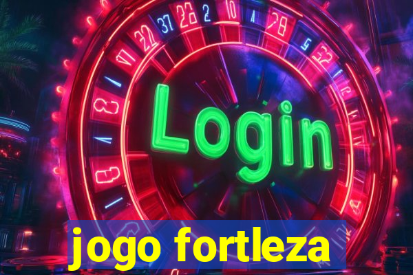 jogo fortleza