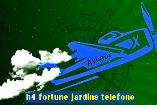 h4 fortune jardins telefone