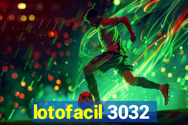 lotofacil 3032