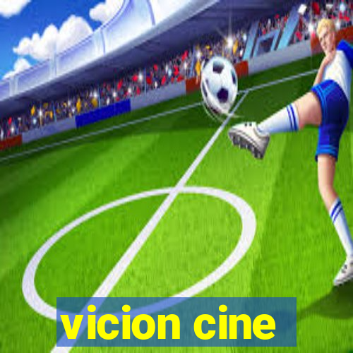 vicion cine