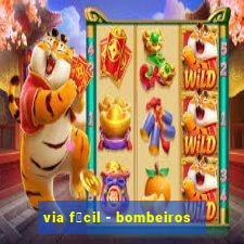 via f谩cil - bombeiros