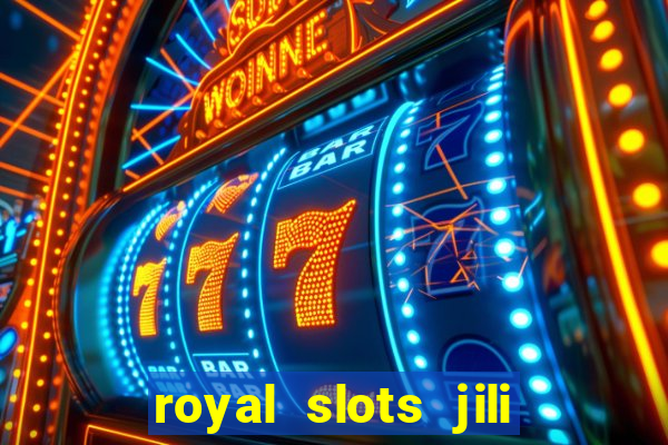 royal slots jili 777 club