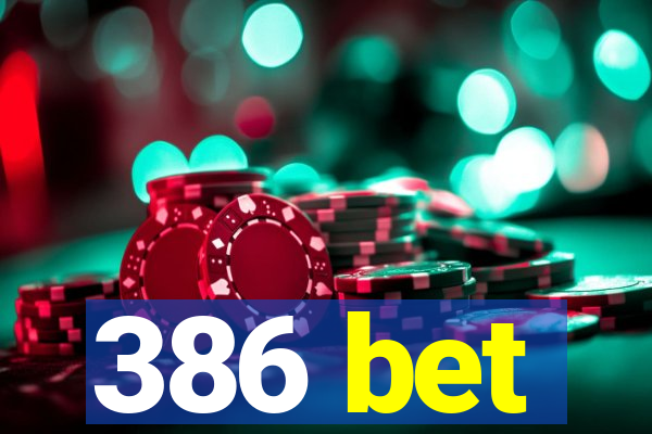 386 bet