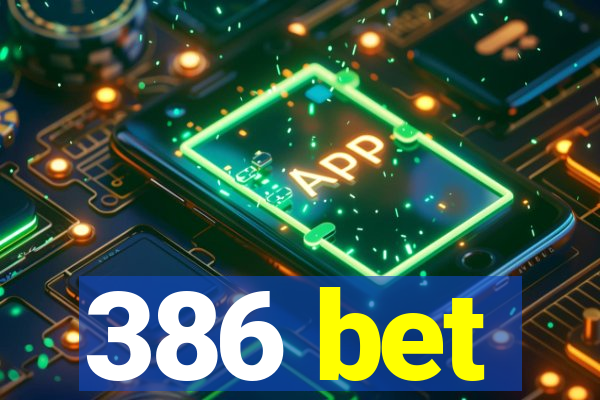 386 bet