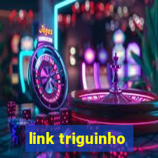 link triguinho