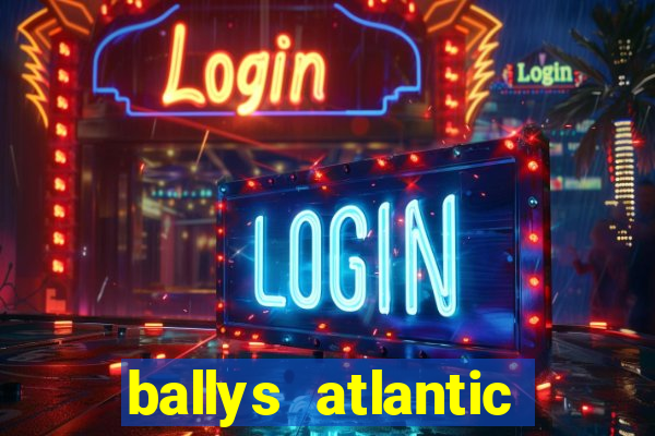 ballys atlantic city hotel & casino