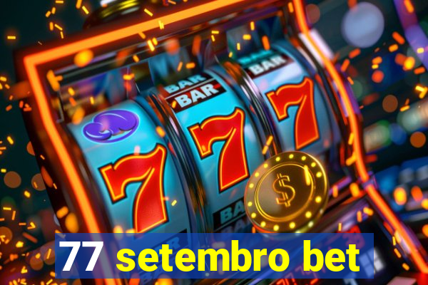 77 setembro bet