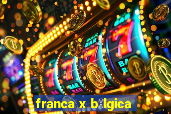 franca x b茅lgica