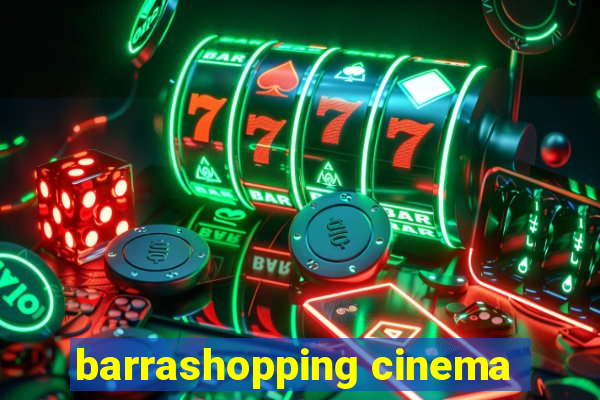 barrashopping cinema