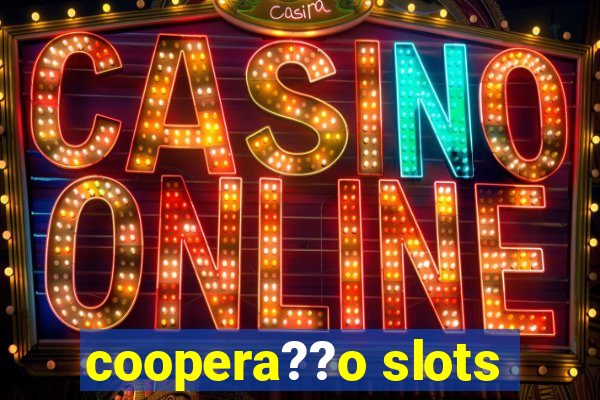 coopera??o slots