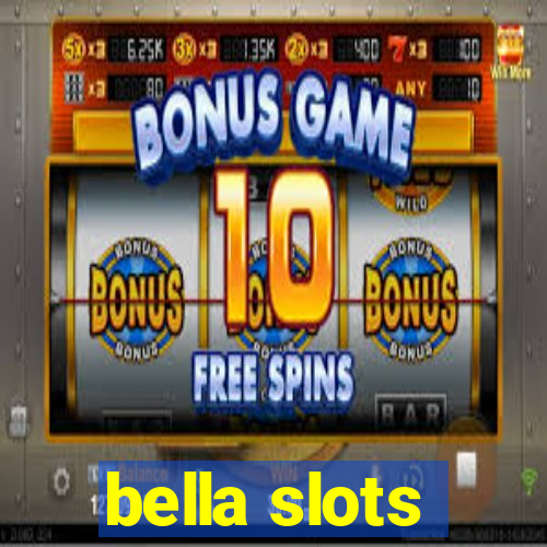 bella slots