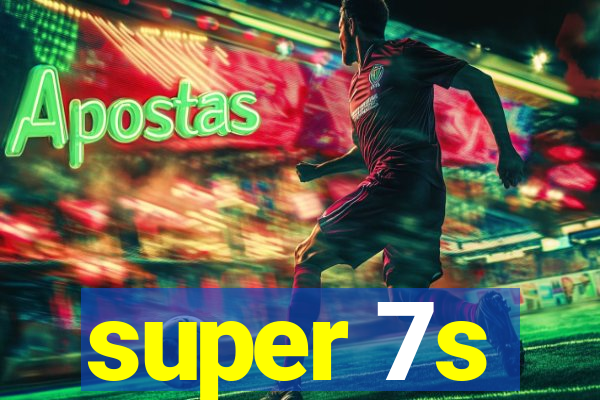 super 7s