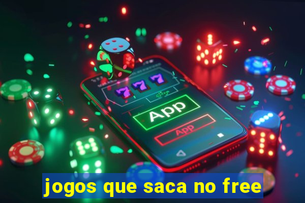 jogos que saca no free