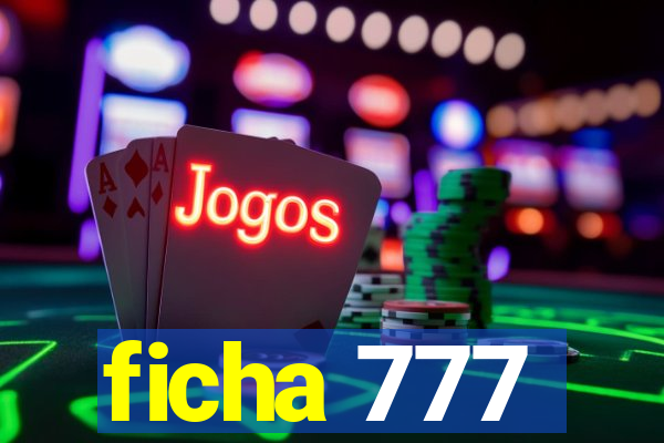 ficha 777