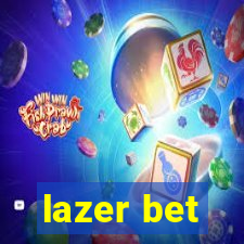 lazer bet