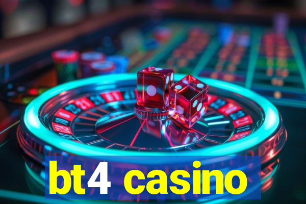 bt4 casino