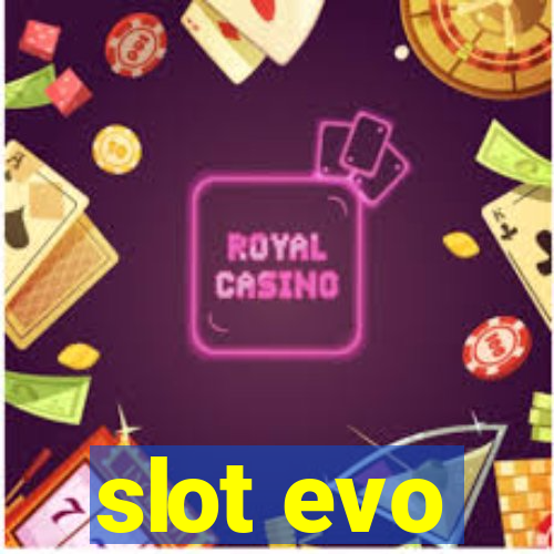 slot evo