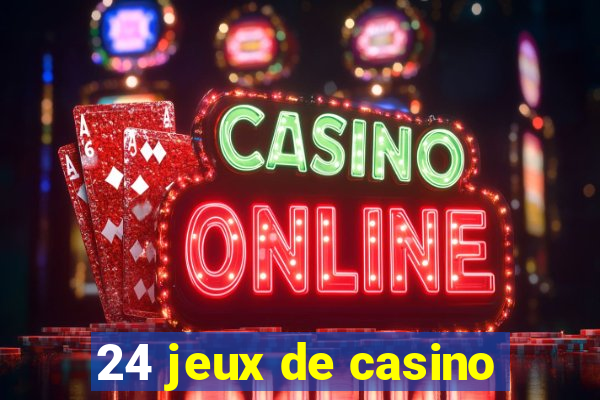 24 jeux de casino