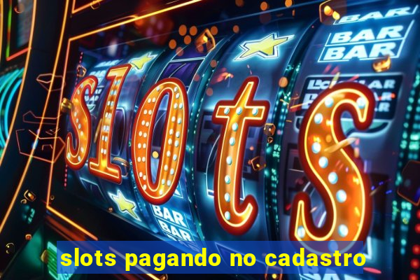 slots pagando no cadastro