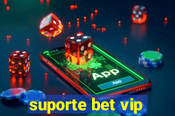 suporte bet vip