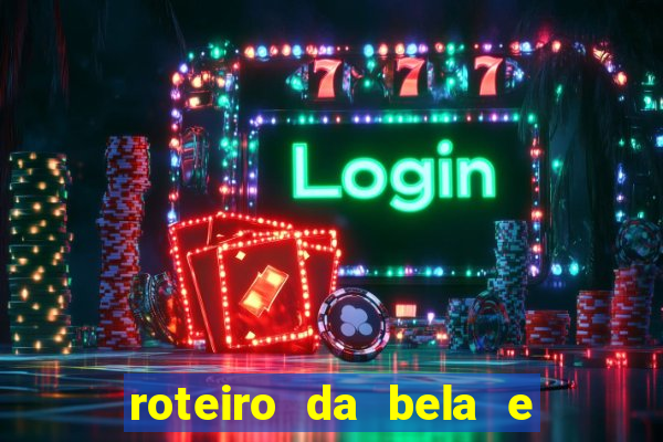 roteiro da bela e a fera