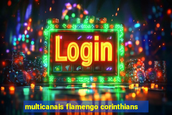 multicanais flamengo corinthians