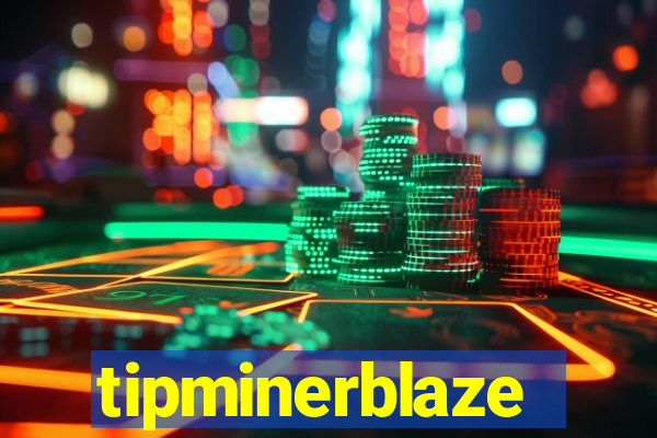 tipminerblaze