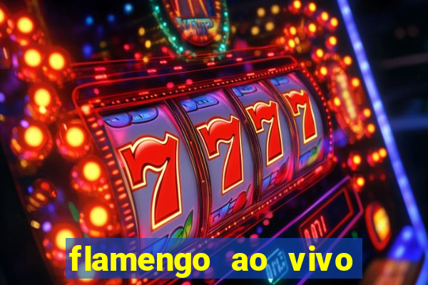 flamengo ao vivo multi canais