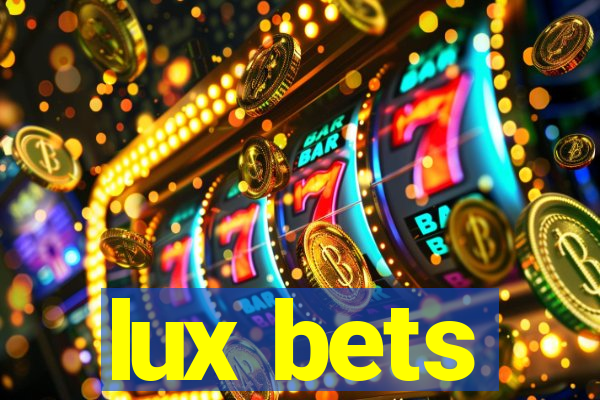 lux bets