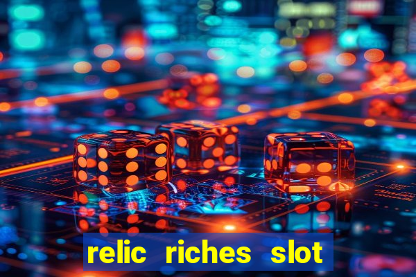 relic riches slot free play