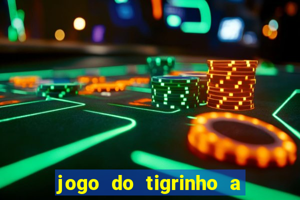 jogo do tigrinho a partir de r$ 5