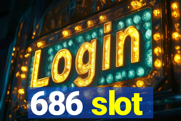 686 slot