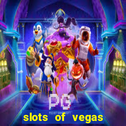 slots of vegas casino slots