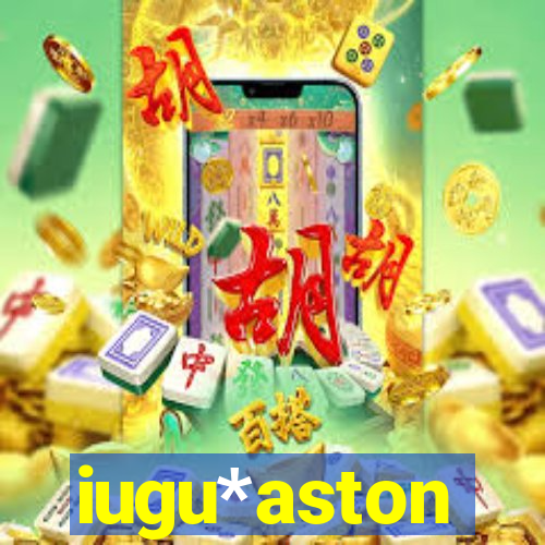 iugu*aston