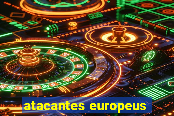 atacantes europeus