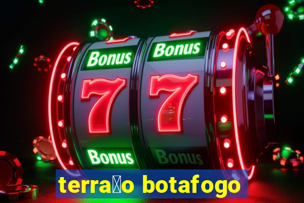 terra莽o botafogo