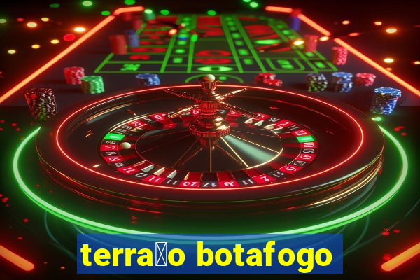 terra莽o botafogo