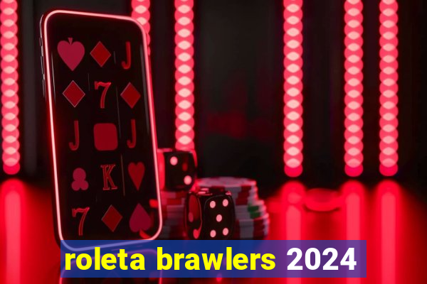 roleta brawlers 2024