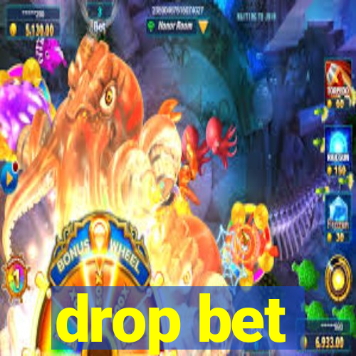 drop bet