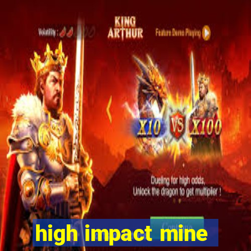 high impact mine