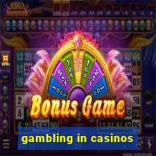 gambling in casinos