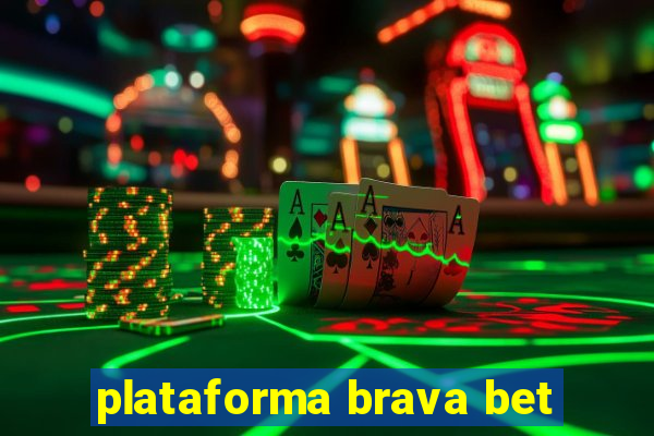 plataforma brava bet