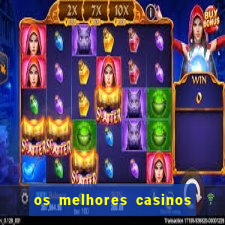 os melhores casinos online do mundo