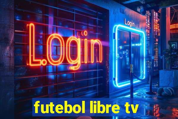 futebol libre tv