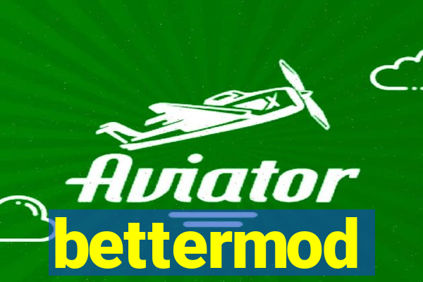 bettermod