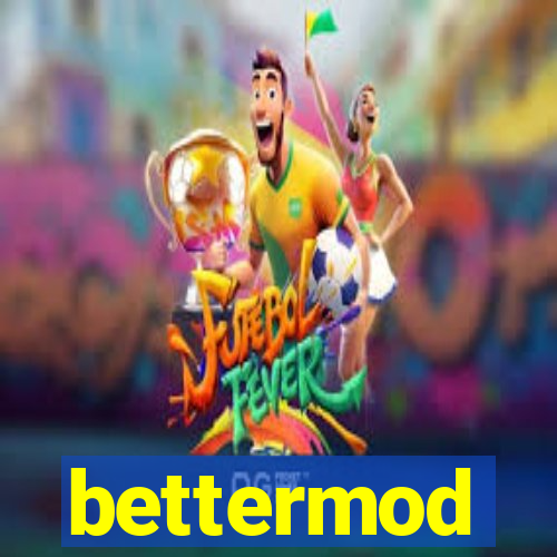 bettermod