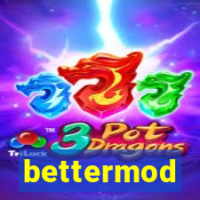 bettermod