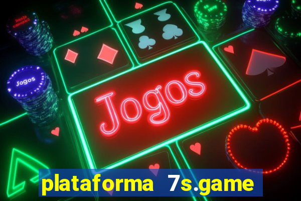 plataforma 7s.game paga mesmo