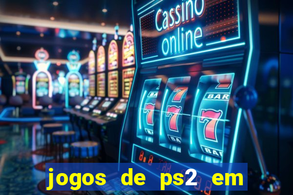 jogos de ps2 em formato iso