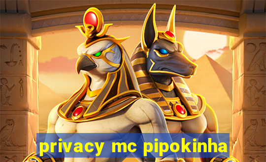 privacy mc pipokinha